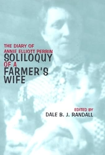 Soliloquy of a Farmer's Wife: The Diary of Annie Elliott Perrin 17 December 1917-31 December 1918 - Click to Buy