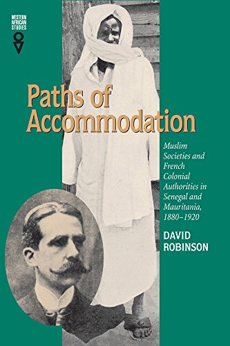 Paths of Accommodation: Muslim Societies and French Colonial Authorities in Senegal and Mauritania, 1880-1920 - Click to Buy