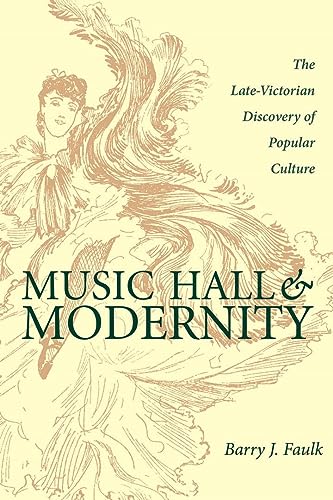 Music Hall and Modernity: The Late-Victorian Discovery of Popular Culture - Click to Buy
