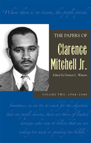 The Papers of Clarence Mitchell Jr., Volume II: 1944–1946 - Click to Buy