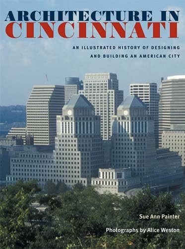 Architecture in Cincinnati: An Illustrated History of Designing and Building an American City - Click to Buy