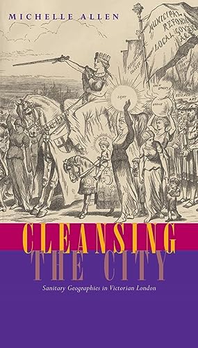Cleansing the City: Sanitary Geographies in Victorian London - Click to Buy