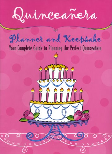 Quinceanera Planner and Keepsake: Your Complete Guide to Planning the Perfect Quinceanera - Click to Buy