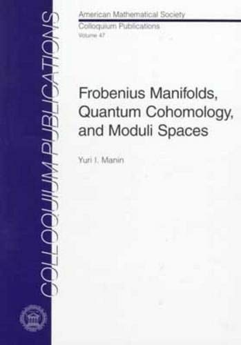 Frobenius Manifolds, Quantum Cohomology, and Moduli Spaces - Click to Buy