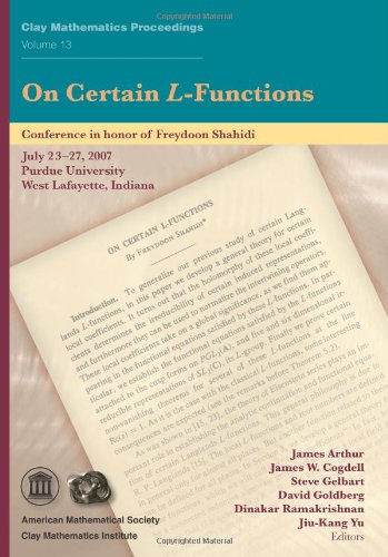 On Certain L-Functions: Conference on Certain L-functions in Honor of Freydoon Shahidi, July 23-27, 2007, Purdue Univerisity, West Lafayette, Indiana - Click to Buy