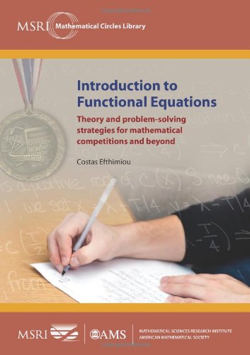 Introduction to Functional Equations: Theory and Problem-Solving Strategies for Mathematical Competitions and Beyond