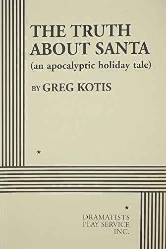 The Truth About Santa (an apocalyptic holiday tale) - Acting Edition - Click to Buy