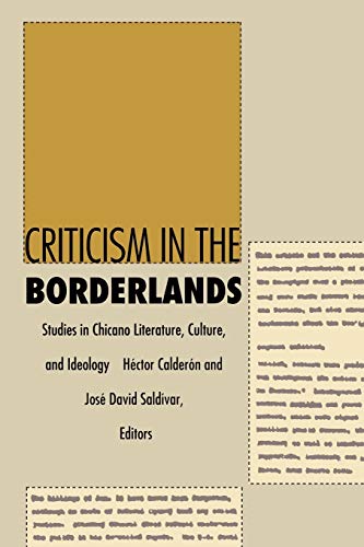 Criticism in the Borderlands: Studies in Chicano Literature, Culture, and Ideology (Post-Contemporary Interventions)