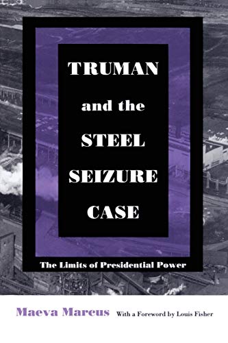 Truman and the Steel Seizure Case: The Limits of Presidential Power - Click to Buy