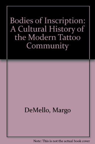 Bodies of Inscription: A Cultural History of the Modern Tattoo Community - Click to Buy