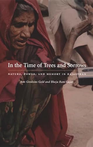 In the Time of Trees and Sorrows: Nature, Power, and Memory in Rajasthan - Click to Buy