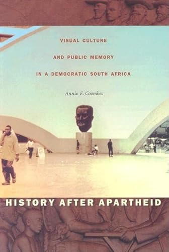 History after Apartheid: Visual Culture and Public Memory in a Democratic South Africa - Click to Buy