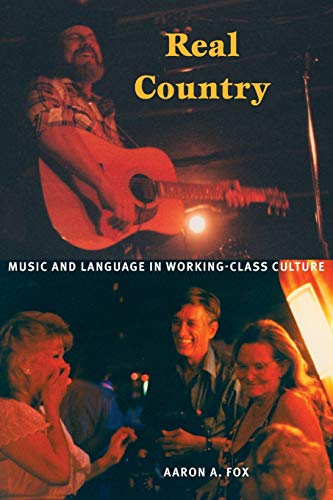 Real Country: Music and Language in Working-Class Culture - Click to Buy