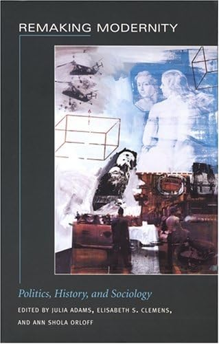 Remaking Modernity: Politics, History, and Sociology - Click to Buy