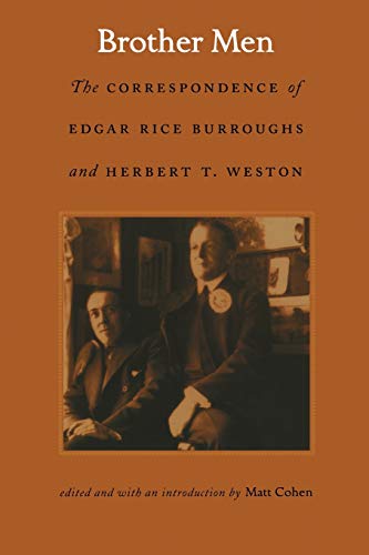 Brother Men: The Correspondence of Edgar Rice Burroughs and Herbert T. Weston - Click to Buy