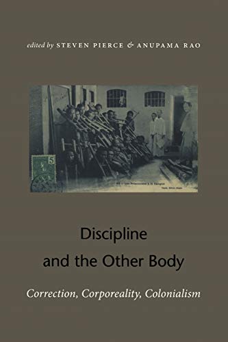 Discipline and the Other Body: Correction, Corporeality, Colonialism