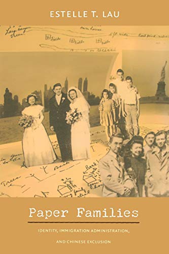Paper Families: Identity, Immigration Administration, and Chinese Exclusion (Politics, History, and Culture)