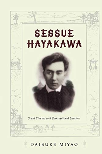 Sessue Hayakawa: Silent Cinema and Transnational Stardom (A John Hope Franklin Center Book) - Click to Buy