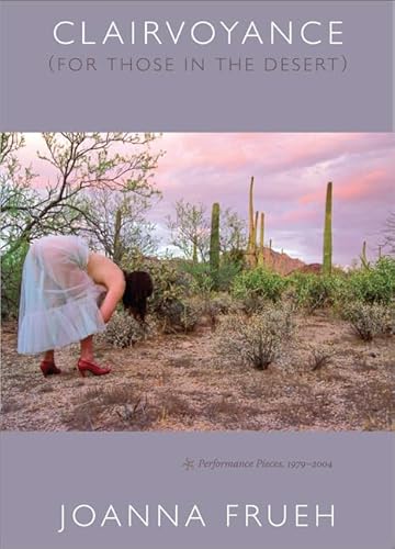 Clairvoyance (For Those In The Desert): Performance Pieces, 1979–2004 - Click to Buy