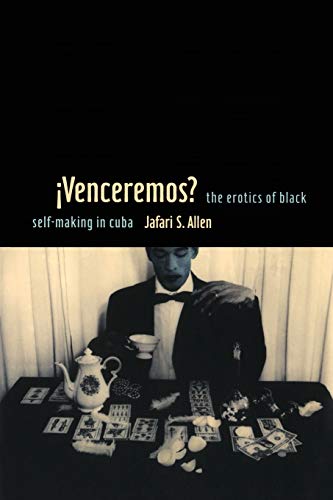 iVenceremos?: The Erotics of Black Self-making in Cuba - Click to Buy