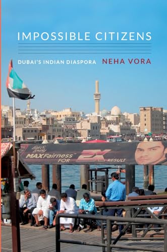 Impossible Citizens: Dubai's Indian Diaspora - Click to Buy