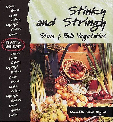 Stinky and Stringy : Stem & Bulb Vegetables (Plants We Eat) - Click to Buy