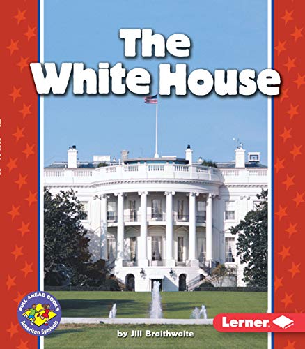 The White House (Pull Ahead Books ― American Symbols)