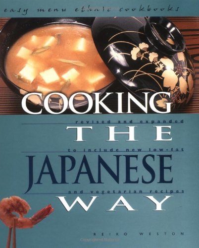 Cooking the Japanese Way: Revised and Expanded to Include New Low-Fat and Vegetarian Recipes (Easy Menu Ethnic Cookbooks) - Click to Buy