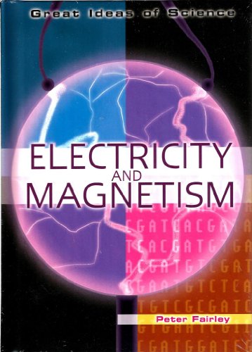 Electricity and Magnetism (Great Ideas of Science) - Click to Buy