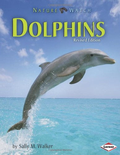 Dolphins (Revised Edition) (Nature Watch) - Click to Buy