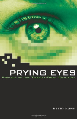 Prying Eyes: Privacy in the Twenty-first Century - Click to Buy
