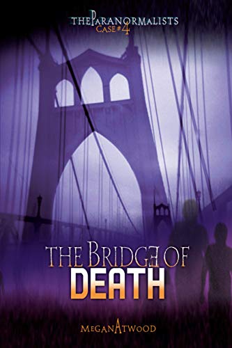The Bridge of Death (The Paranormalists, Case #4) - Click to Buy