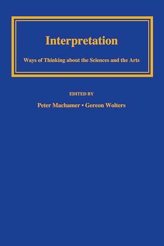 Interpretation: Ways of Thinking about the Sciences and the Arts (Pitt Konstanz Phil Hist Scienc) - Click to Buy