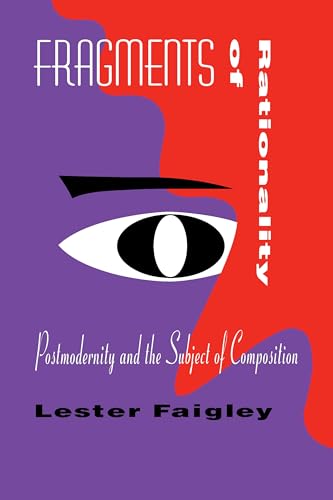 Fragments of Rationality: Postmodernity and the Subject of Composition: 163 (Pittsburgh Series in Composition, Literacy and Culture) - Click to Buy