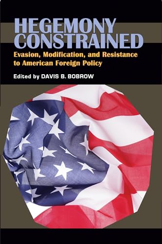 Hegemony Constrained: Evasion, Modification, and Resistance to American Foreign Policy (The Security Continuum) - Click to Buy