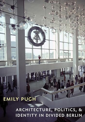 Architecture, Politics, and Identity in Divided Berlin (Culture Politics & the Built Environment, 13) - Click to Buy
