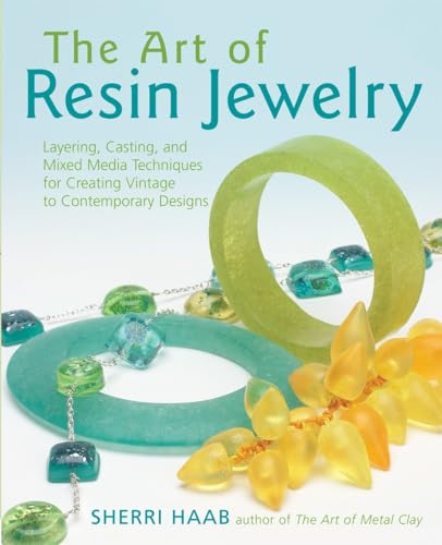 The Art of Resin Jewelry: Layering, Casting, and Mixed Media Techniques for Creating Vintage to Contemporary Designs - Click to Buy