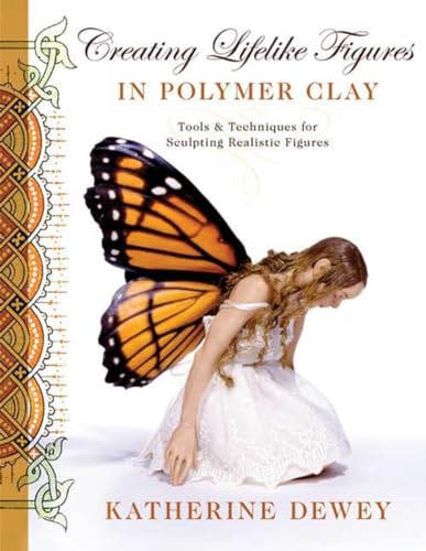 Creating Lifelike Figures in Polymer Clay: Tools and Techniques for Sculpting Realistic Figures - Click to Buy