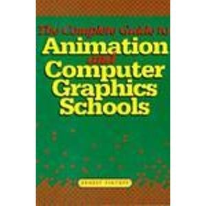 Complete Guide to Animation and Computer Graphics Schools - Click to Buy