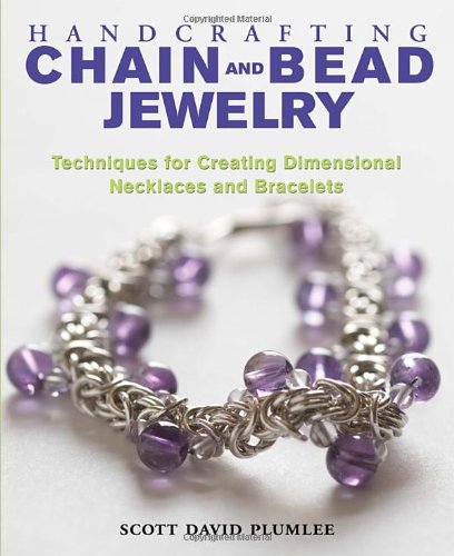 Handcrafting Chain and Bead Jewelry: Techniques for Creating Dimensional Necklaces and Bracelets - Click to Buy