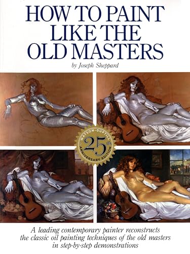 How to Paint Like the Old Masters: Watson-Guptill 25Th Anniversary Edition - Click to Buy