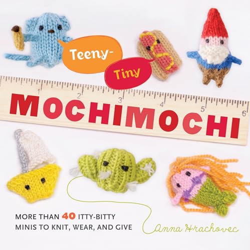 Teeny-Tiny Mochimochi: More Than 40 Itty-Bitty Minis to Knit, Wear, and Give - Click to Buy