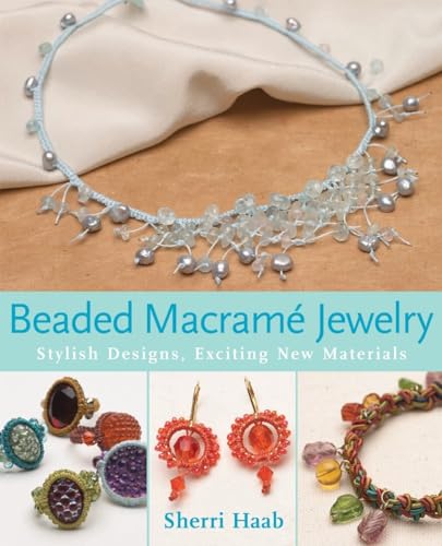 Beaded Macrame Jewelry: Stylish Designs, Exciting New Materials - Click to Buy