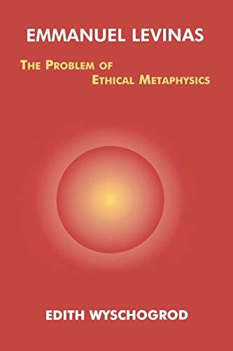 Emmanuel Levinas: The Problem of Ethical Metaphysics (Perspectives in Continental Philosophy)