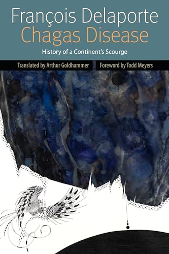 Chagas Disease: History of a Continent's Scourge (Forms of Living)