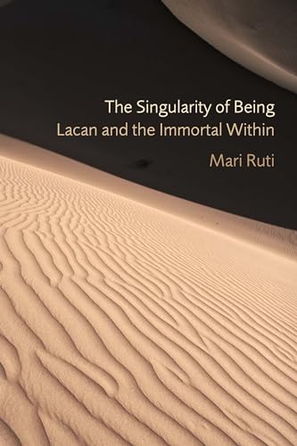 The Singularity of Being: Lacan and the Immortal Within - Click to Buy