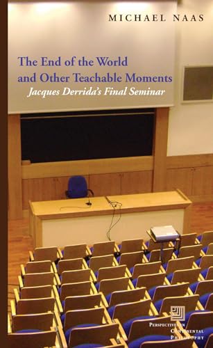 The End of the World and Other Teachable Moments: Jacques Derrida's Final Seminar (Perspectives in Continental Philosophy) - Click to Buy