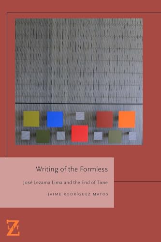 Writing of the Formless: Jose Lezama Lima and the End of Time (Lit Z) - Click to Buy