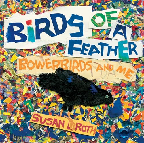 Birds of a Feather: Bowerbirds and Me - Click to Buy
