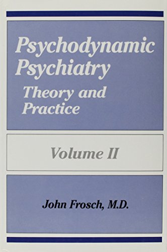 Psychodynamic Psychiatry: Theory and Practice. Volume II